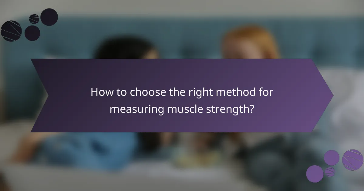 How to choose the right method for measuring muscle strength?