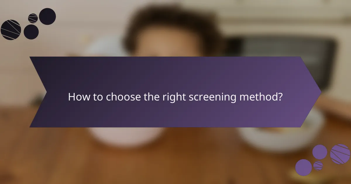 How to choose the right screening method?
