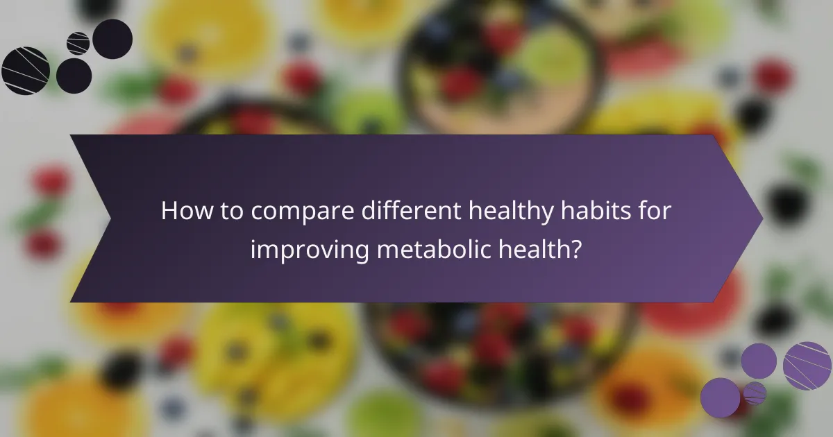 How to compare different healthy habits for improving metabolic health?