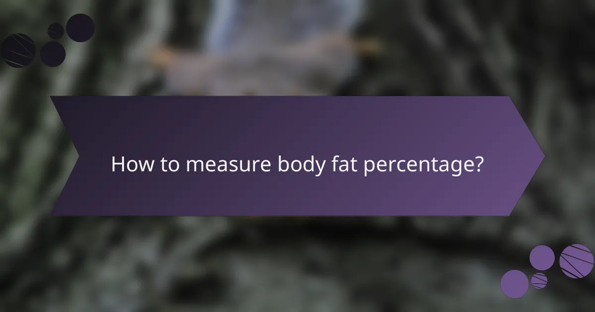 How to measure body fat percentage?
