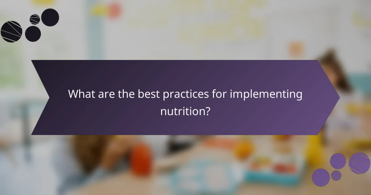 What are the best practices for implementing nutrition?
