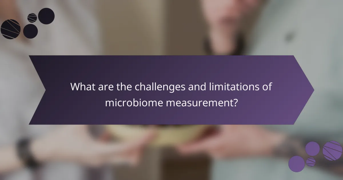 What are the challenges and limitations of microbiome measurement?