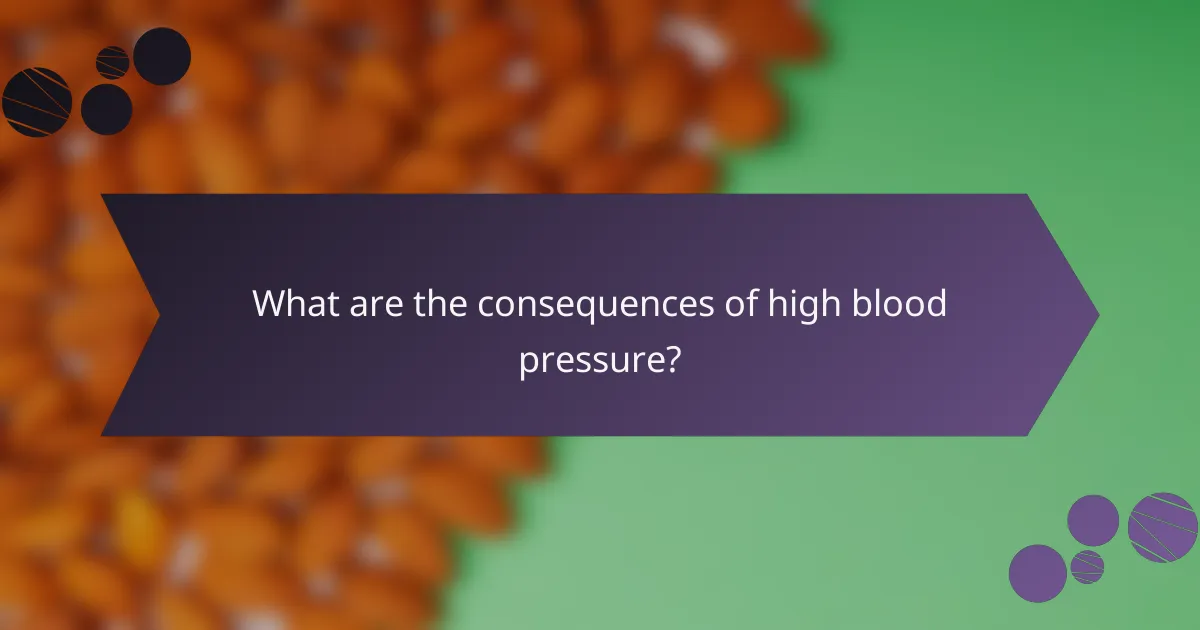 What are the consequences of high blood pressure?