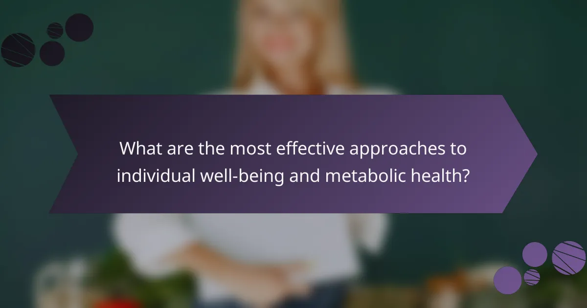 What are the most effective approaches to individual well-being and metabolic health?