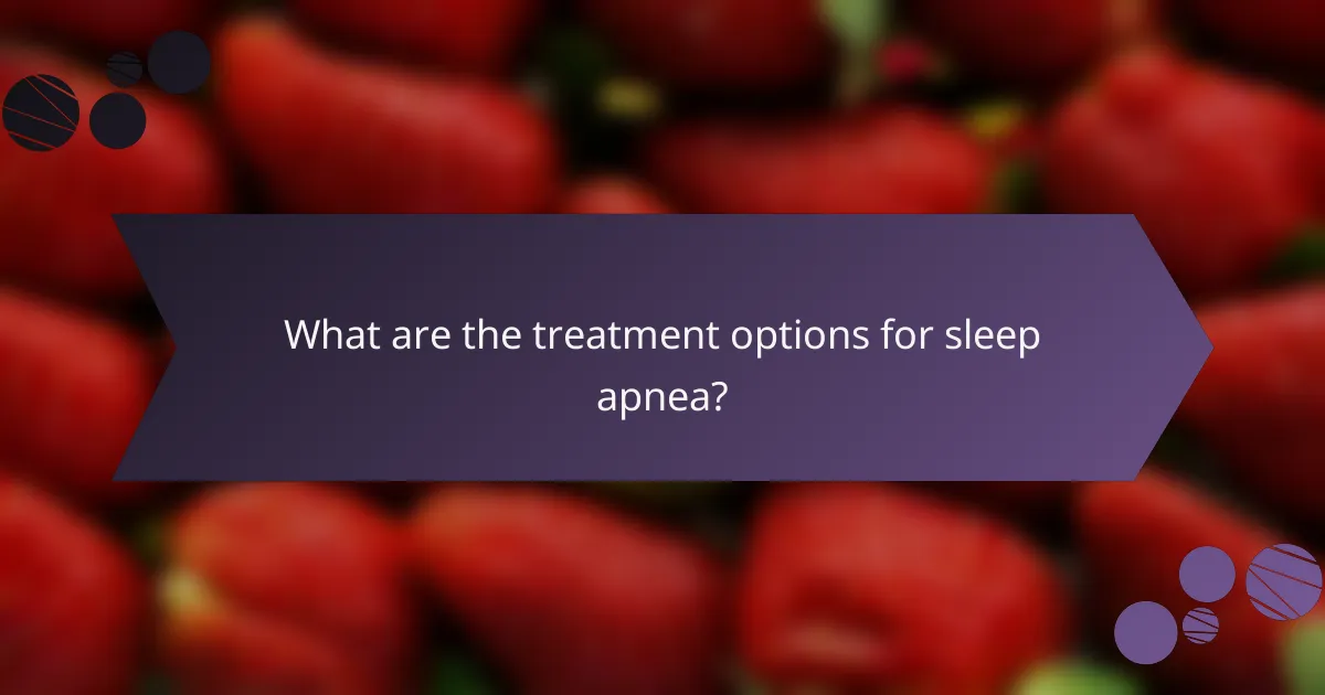 What are the treatment options for sleep apnea?